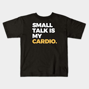 Small Talk is My Cardio Kids T-Shirt